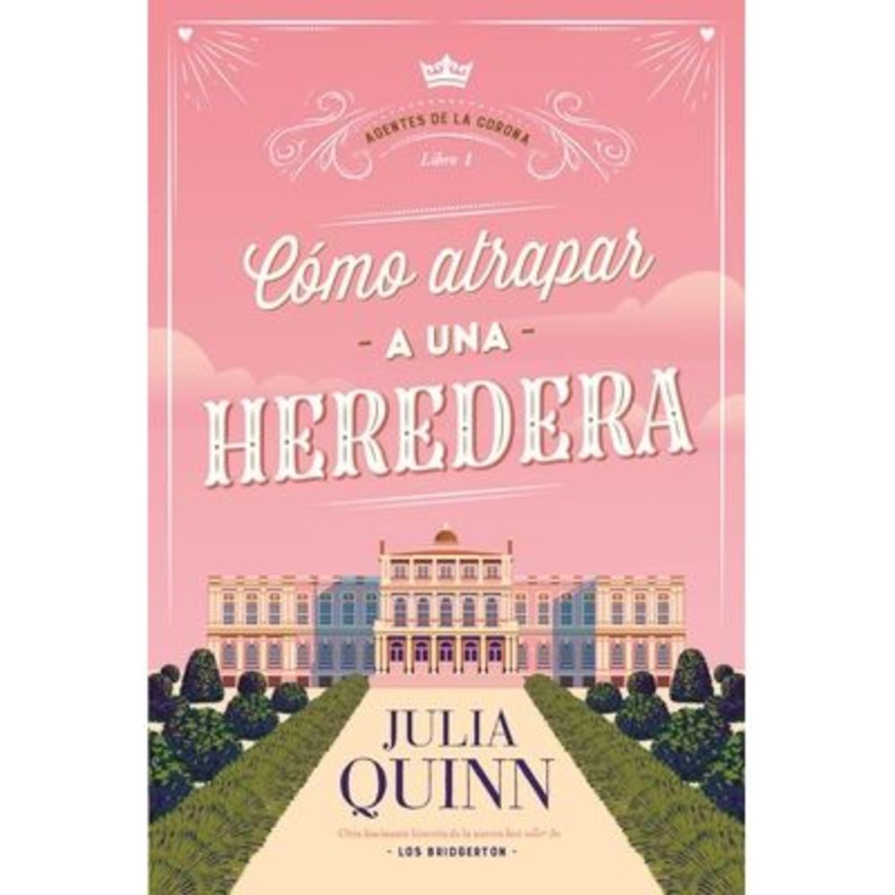 Cómo Atrapar a Una Heredera (Agentes de la Corona 1) -- Julia Quinn